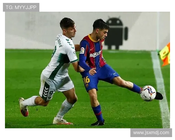 以拉法米尔备战埃尔切迎战巴萨 以拉法米尔备战埃尔切迎战巴萨